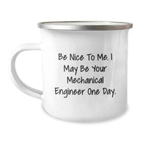 Load image into Gallery viewer, Funny Mechanical Engineer Gifts from Friends for Valentine's Unique Camping Mug Be Nice To Me I May Be Your Mechanical Engineer One Day - Image 1

