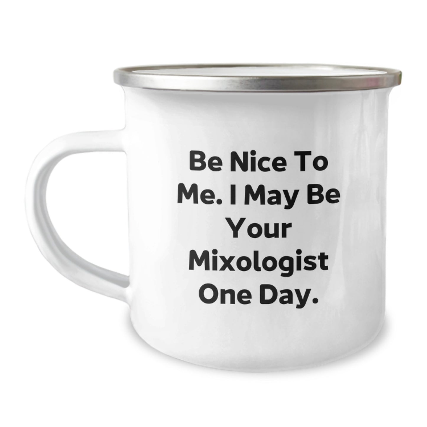 Gifts from Men to Mixologist Dad - Be Nice To Me I May Be Your Mixologist One Day Camping Mug for Father's Day - Image 1