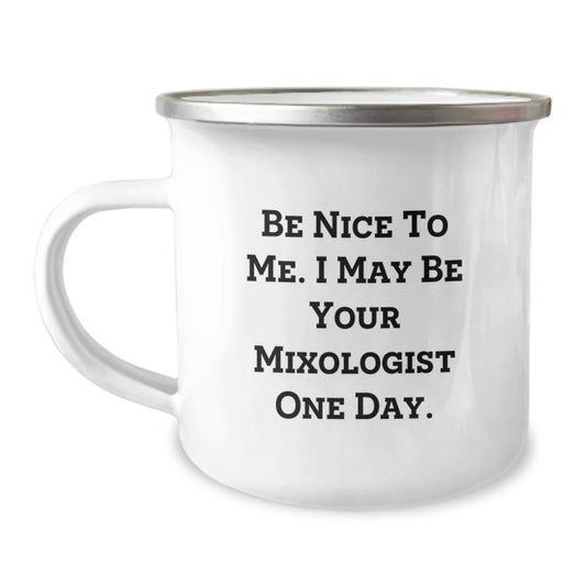 Funny Mixologist Gifts for Him, Camping Mug, Be Nice to Me I May Be Your Mixologist One Day, Unique Father's Day Unique Gifts from Men to Mixologist - Image 1