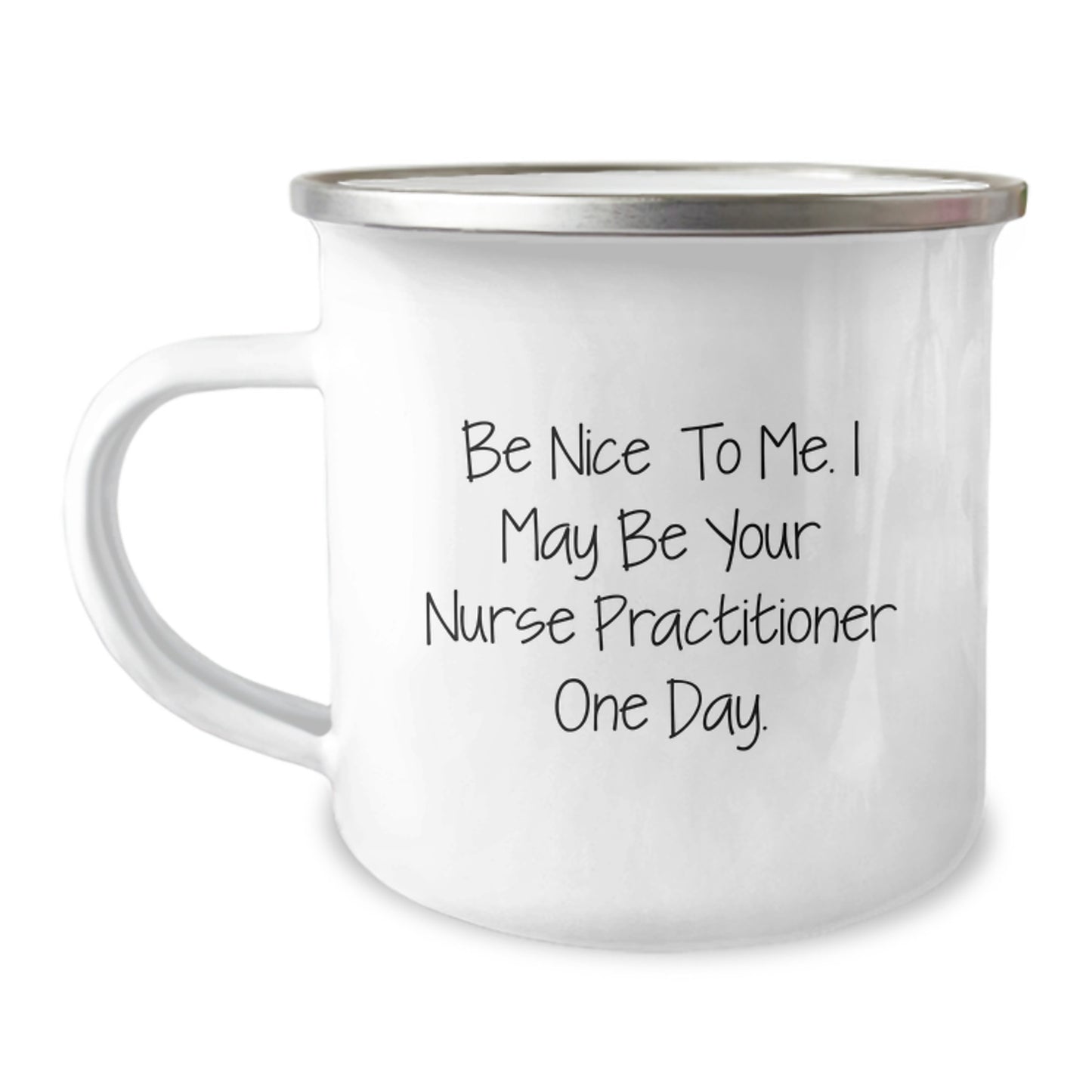 Funny Nurse Practitioner Gifts for Dad - Be Nice To Me, I May Be Your NP One Day - Unique Camping Mug for Father's Day - Image 1