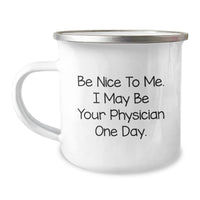Load image into Gallery viewer, Funny Physician Gifts from Friends for Men on Valentine's - Be Nice To Me. I May Be Your Physician One Day. Camping Mug - Image 1
