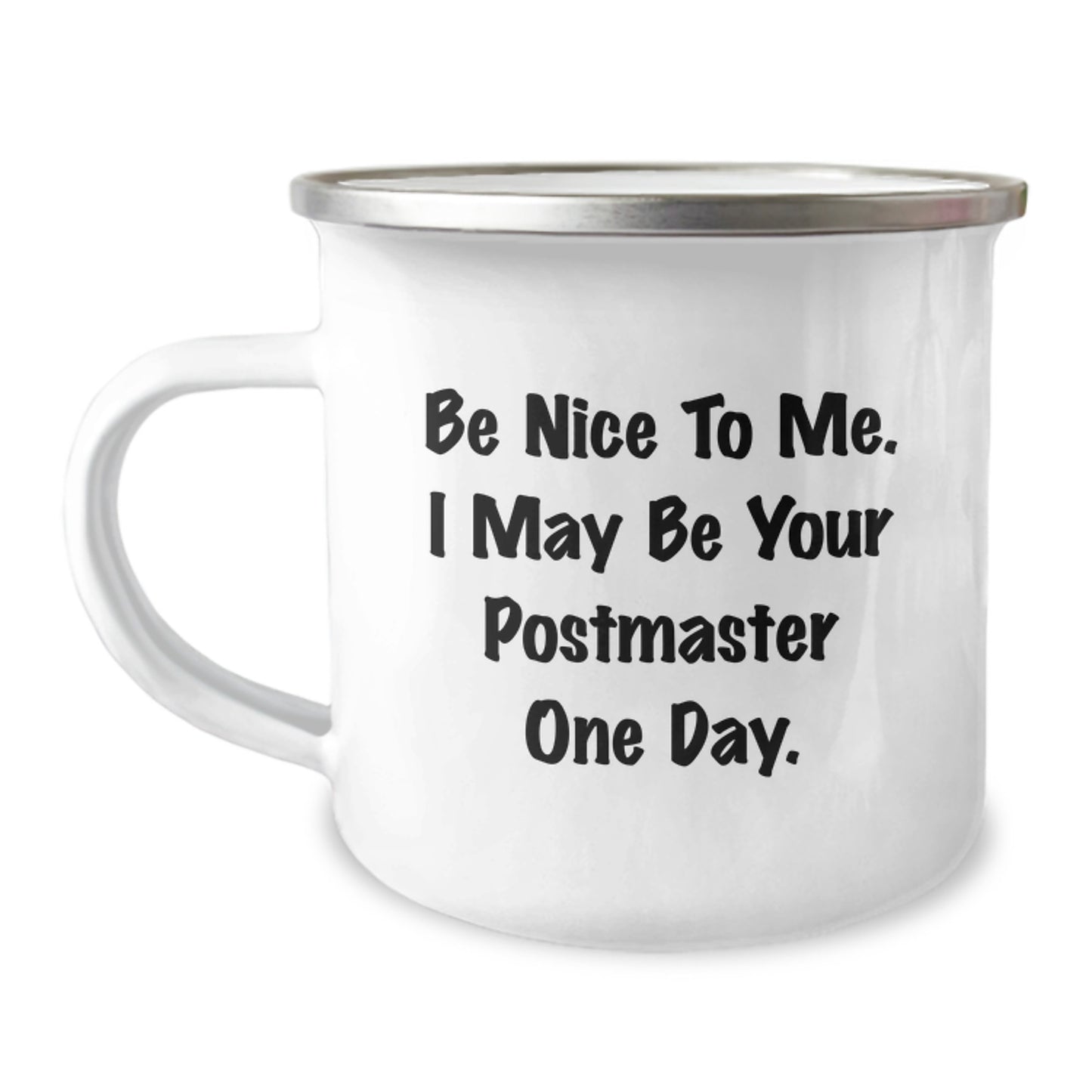 Funny Postmaster Gifts for Men - Gifts from Family - Be Nice To Me. I May Be Your Postmaster One Day. Camping Mug, Perfect for Postmaster Day, Funny Office Mug - Image 1