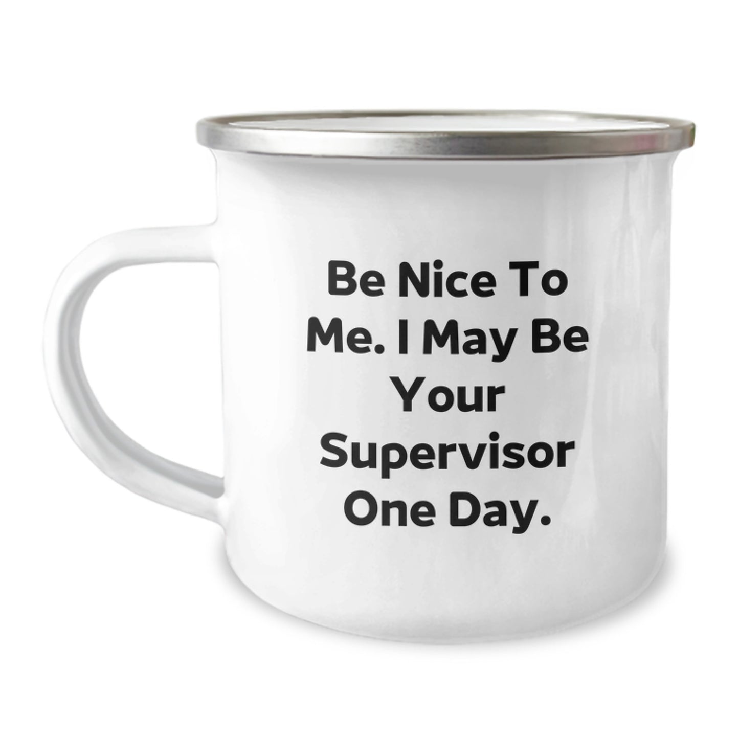 Funny Supervisor Gifts from Coworkers, Valentine's Unique Mugs for Men, Women 'Be Nice To Me I May Be Your Supervisor One Day' Camping Mug, 12 oz Stainless Steel with Enamel Finish - Image 1