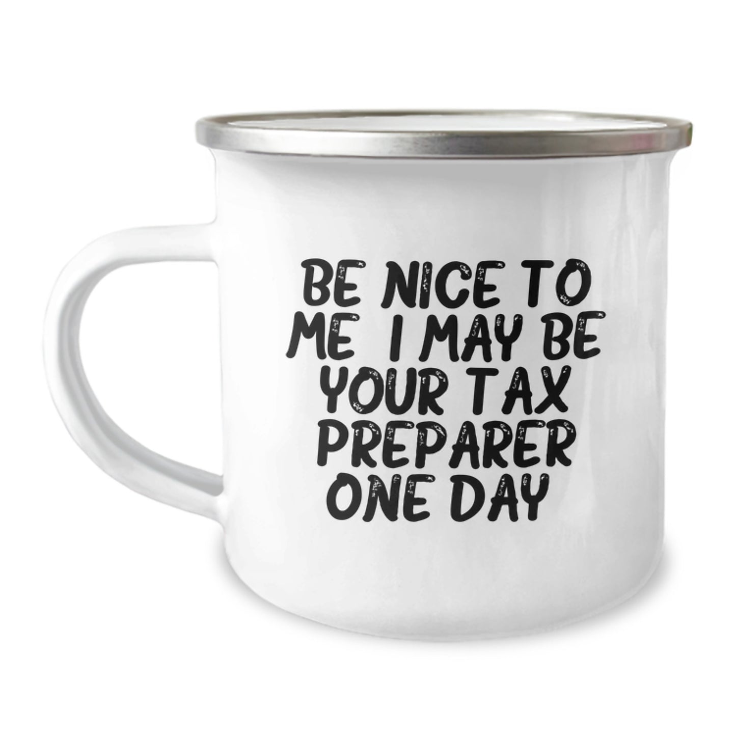 Funny Tax Preparer Gifts from Men for Father's Day Unique Camping Mug with Be Nice To Me. I May Be Your Tax Preparer One Day. - Image 1