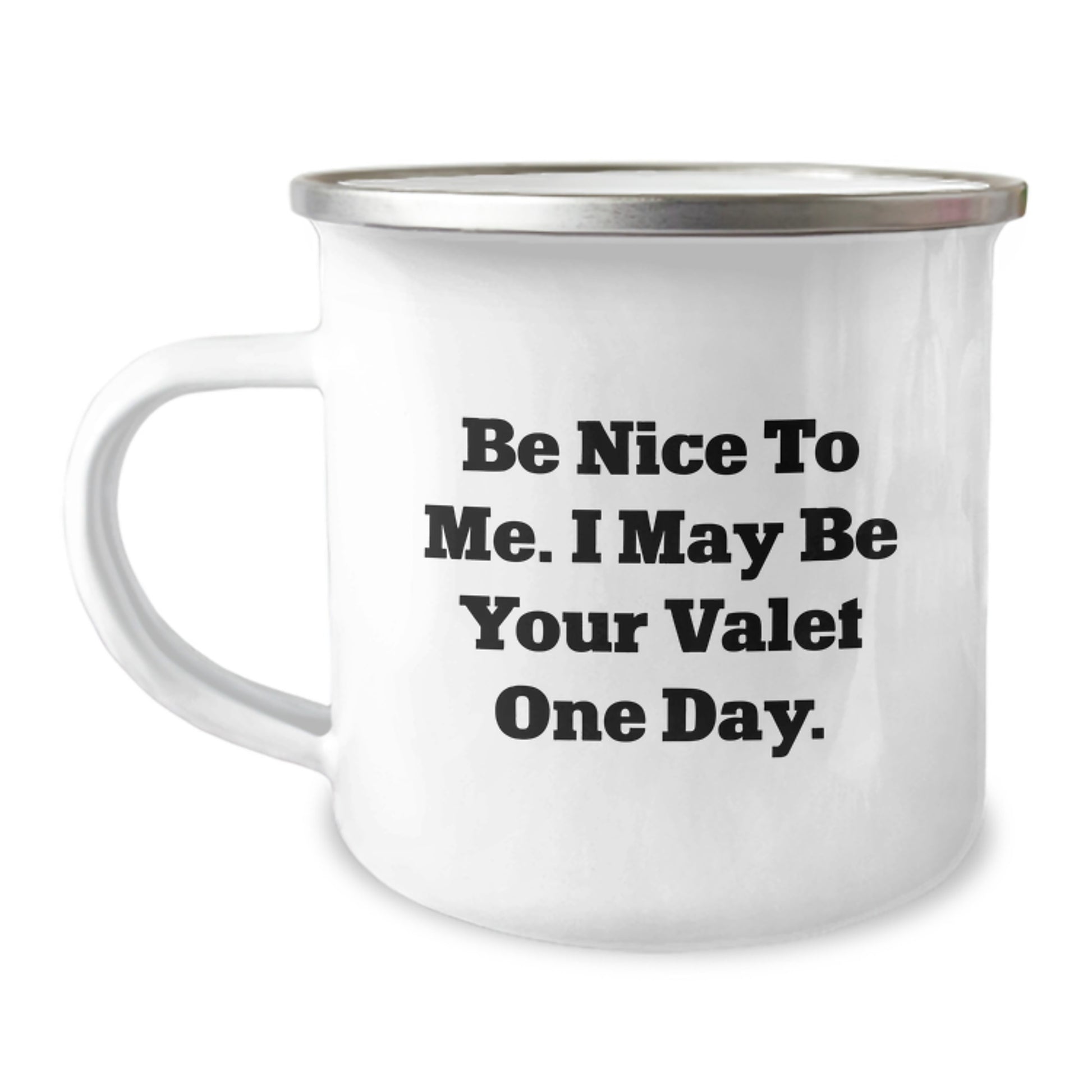 Funny Valet Camping Mug Gifts for Men Friends Family - Be Nice To Me, I May Be Your Valet One Day - Image 1