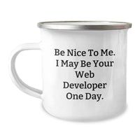 Load image into Gallery viewer, Funny Web Developer Gifts from Friends or Family for Valentine's, Be Nice To Me I May Be Your Web Developer One Day Mug - Unique Camping Mug for Web Developer Enthusiasts - Image 1
