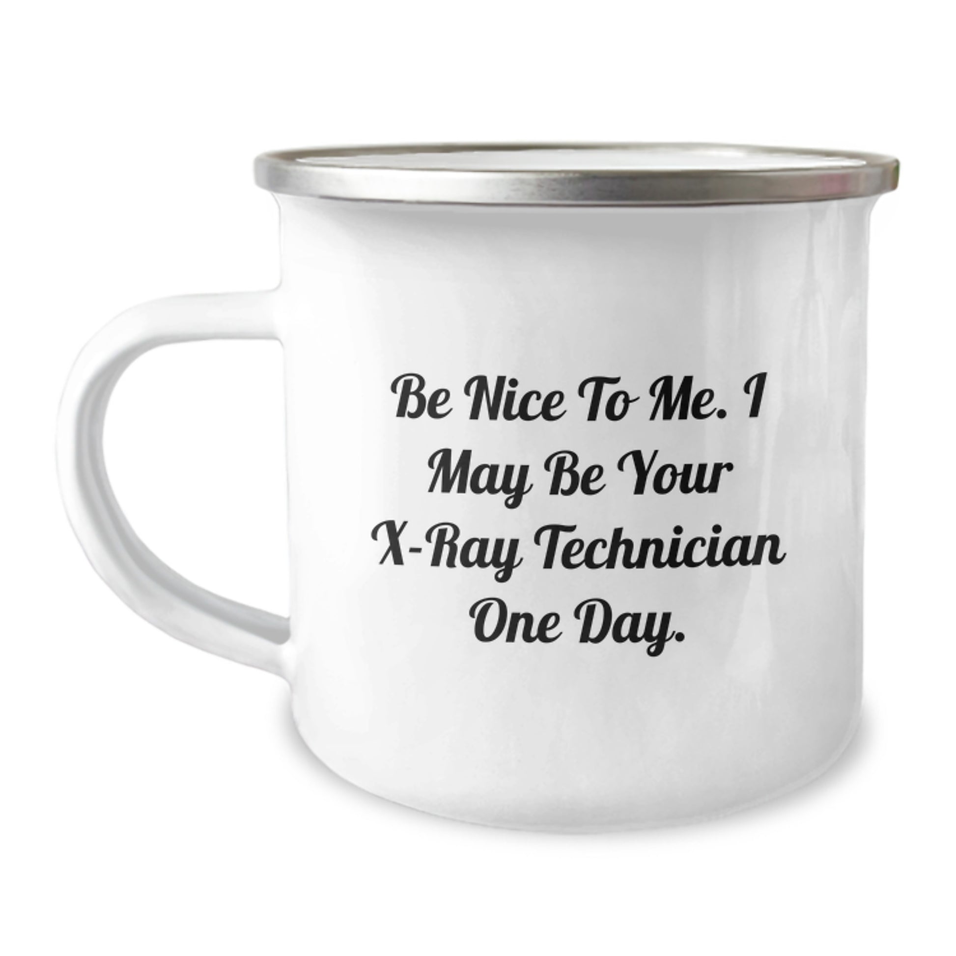 Funny X-Ray Technician Gifts from Dad, Unique Camping Mug for Father's Day - Be Nice To Me. I May Be Your X-ray Technician One Day. - Image 1