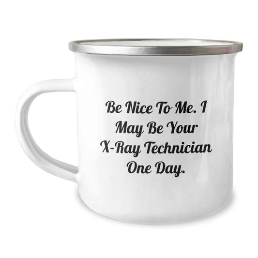 Funny X-Ray Technician Gifts from Dad, Unique Camping Mug for Father's Day - Be Nice To Me. I May Be Your X-ray Technician One Day. - Image 1