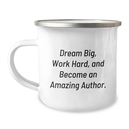 Funny Author Gifts from Friends, Inspirational Graduation Unique Mugs for Author, Amazing Camping Mug with 'Dream Big, Work Hard, And Become An Amazing Author.' Quote - Image 1