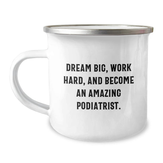 Gifts from Friends for Amazing Podiatrists - Inspirational Camping Mug - 12 oz Stainless Steel with Enamel Finish, Dream Big Quote - Image 1