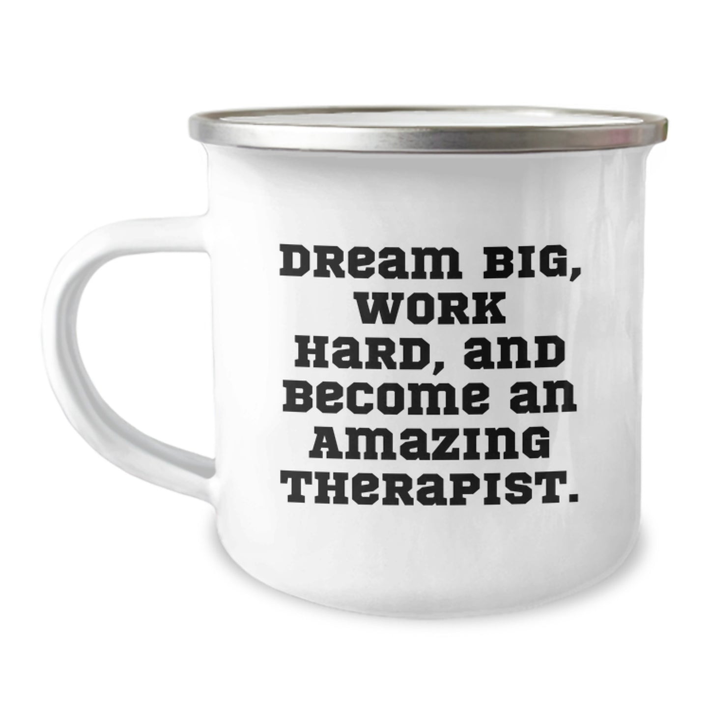 Gifts from Friends for Amazing Therapist - Dream Big, Work Hard, Inspiring Graduation Camping Mug - Image 1