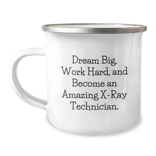 Funny Inspirational X-Ray Technician Gifts from Men for Graduation Unique Camping Mugs with Dream Big Quote, Work Hard, And Become An Amazing X-ray Technician. - Image 1