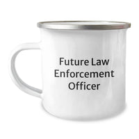 Load image into Gallery viewer, Funny Gift from Friends to Future Law Enforcement Officer Camping Mug, Valentine's Unique Gifts for Men, Law Enforcement Officer Encouragement, Funny Quote - Image 1
