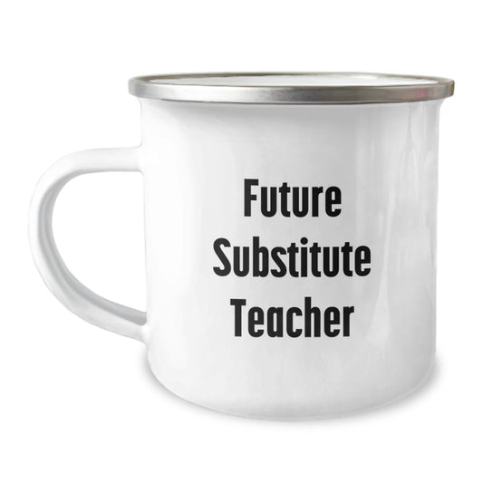 Funny Quote Gifts for Substitute Teachers - Camping Mug, Perfect for Graduation Unique Gifts from Friends or Family - Image 1