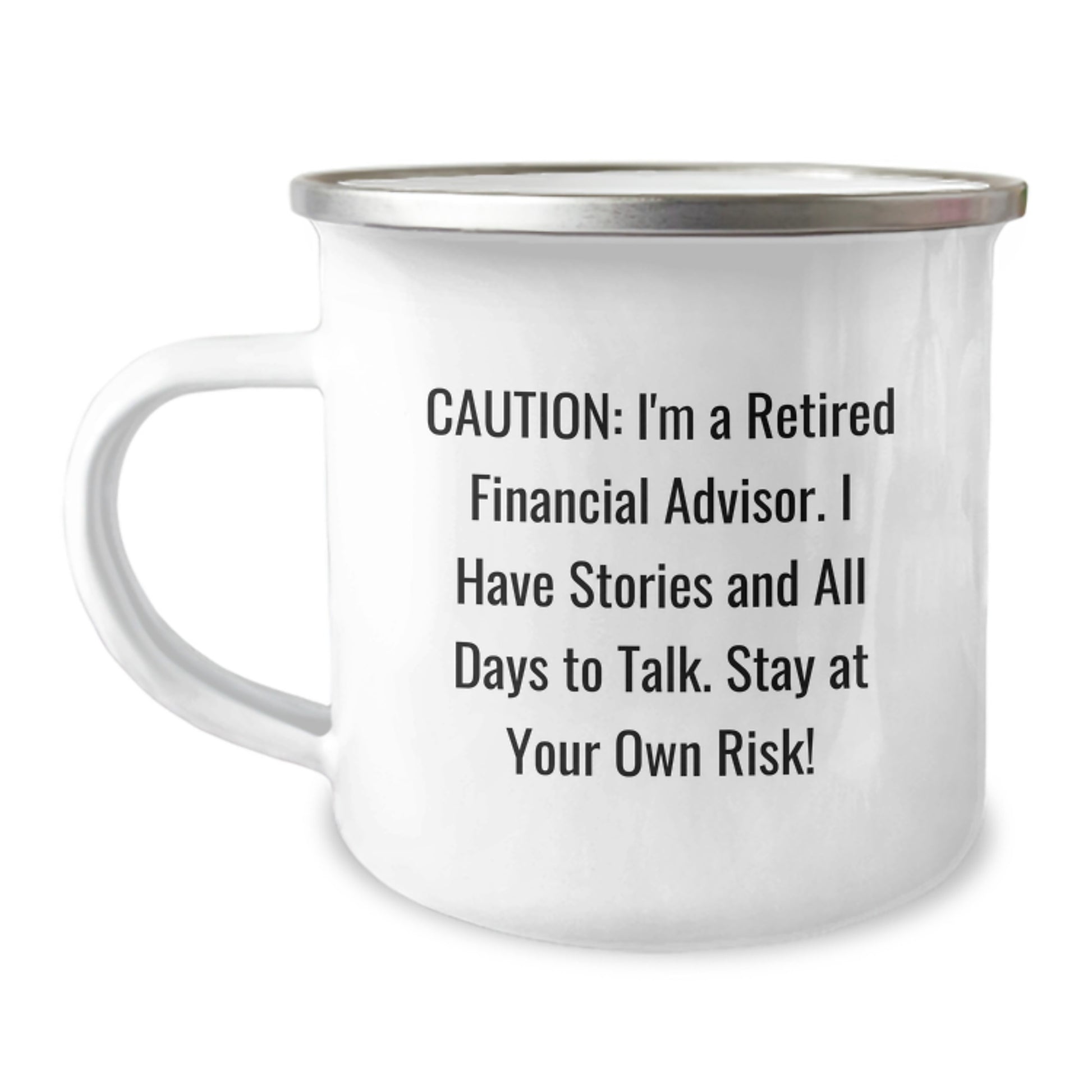 Funny Financial Advisor Birthday Unique Gift, Camping Mug for Friends from Family - 'Caution: I'm A Retired Financial Advisor...' - Unique Financial Advisor Gifts for Men or Women - Image 1