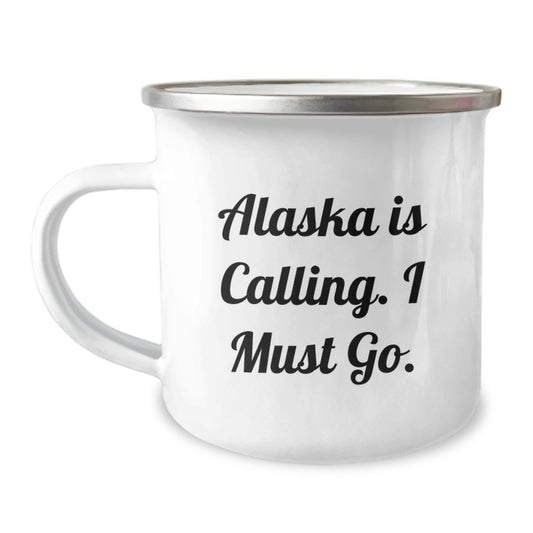 Alaska Camping Mug for Birthday - Funny Quote Gifts from Friends for Men and Women Alaska Enthusiasts, Unique Camping Mugs for Adventure Lovers, 'Alaska Is Calling. I Must Go.' - Image 1