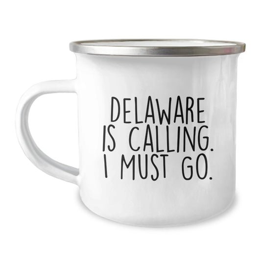 Delaware Camping Mug - Funny Gift from Friends to Delaware Graduates, 'Delaware Is Calling. I Must Go.' - Image 1