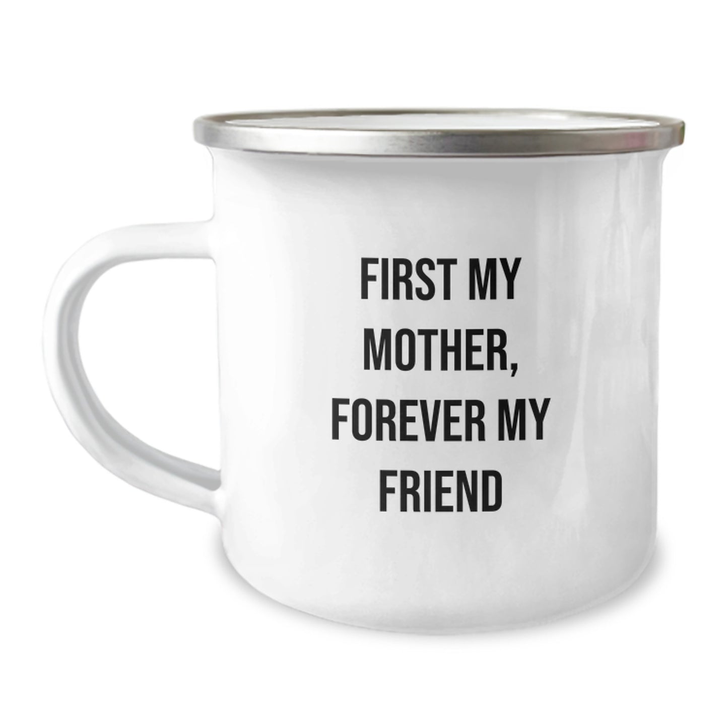 Mother Camping Mug - Funny Quote 'First My Mother Forever My Friend' - Unique Gifts from Men to Mother - Valentine's Unique Gifts for Mother - Image 1