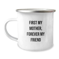 Load image into Gallery viewer, Mother Camping Mug - Funny Quote 'First My Mother Forever My Friend' - Unique Gifts from Men to Mother - Valentine's Unique Gifts for Mother - Image 1
