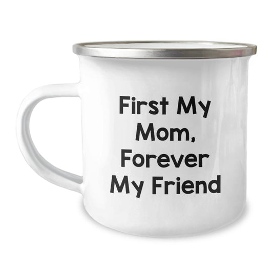 Funny Mom Camping Mug, First My Mom, Forever My Friend, Gift from Family to Mom, Graduation Unique - Image 1