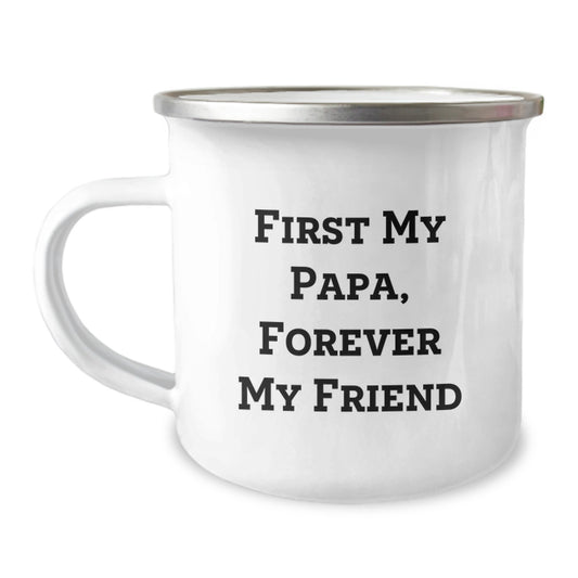 Funny Papa Gifts from Men to Papa, 'First My Papa, Forever My Friend' Camping Mug, Perfect for Valentine's Unique Gifts - Image 1