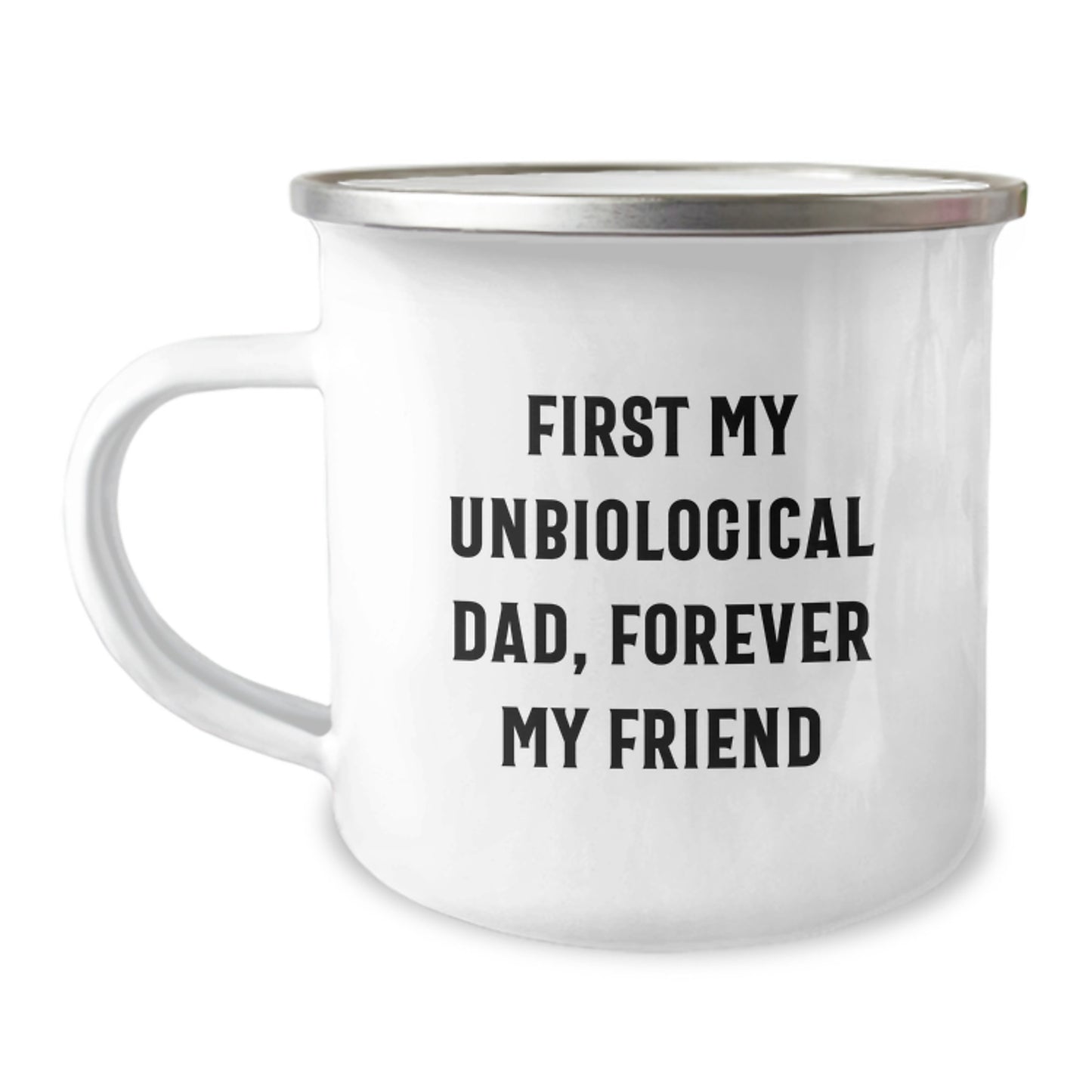 Funny Unbiological Dad Gifts for Men, Customizable Camping Mug - 'First My Unbiological Dad, Forever My Friend' Unique Graduation Gifts from Dad - Image 1