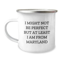 Load image into Gallery viewer, Maryland Proud Camping Mug Gifts from Friends for Graduation, &#39;I Might Not Be Perfect But At Least I Am From Maryland&#39; Funny Quote - Image 1
