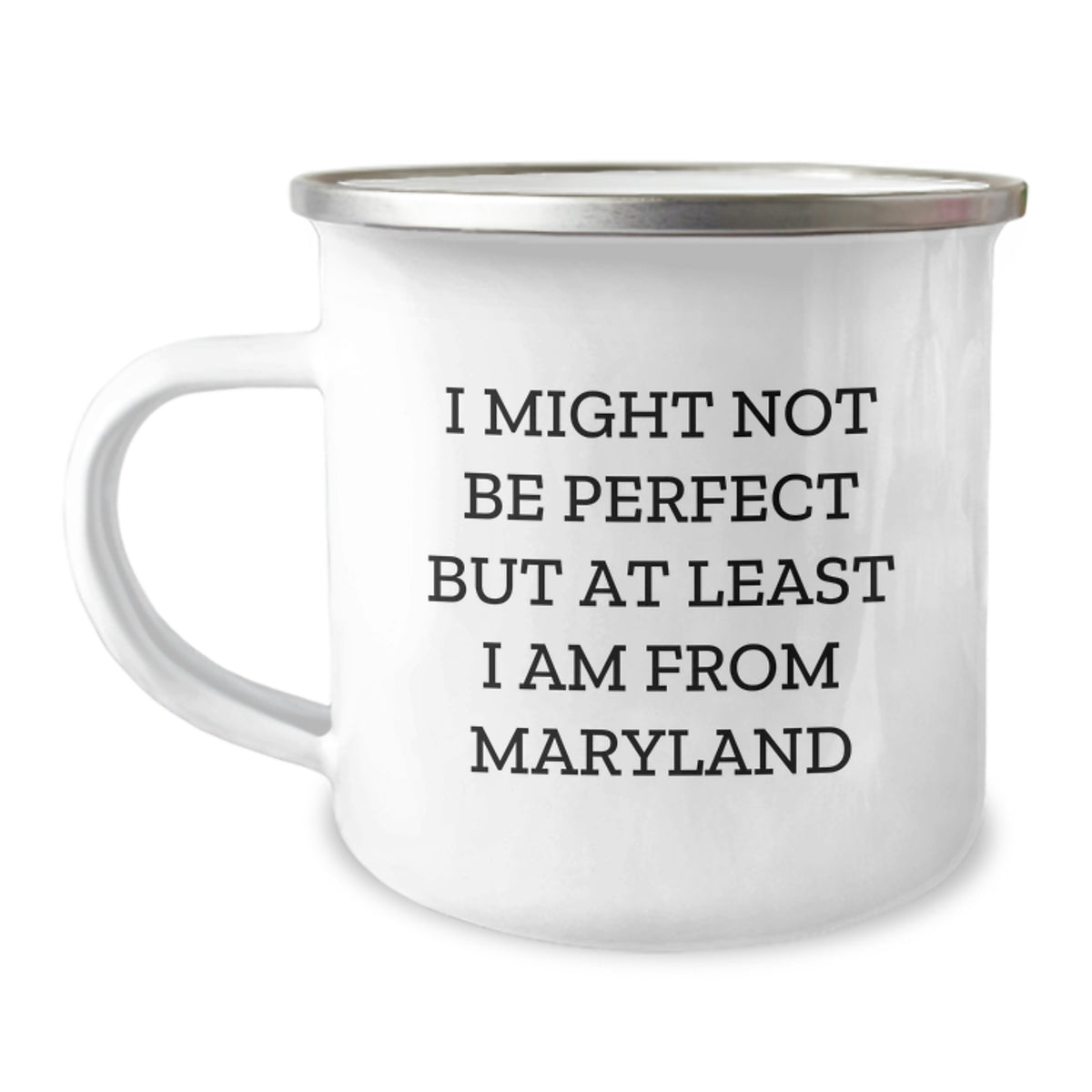 Maryland Proud Camping Mug Gifts from Friends for Graduation, 'I Might Not Be Perfect But At Least I Am From Maryland' Funny Quote - Image 1