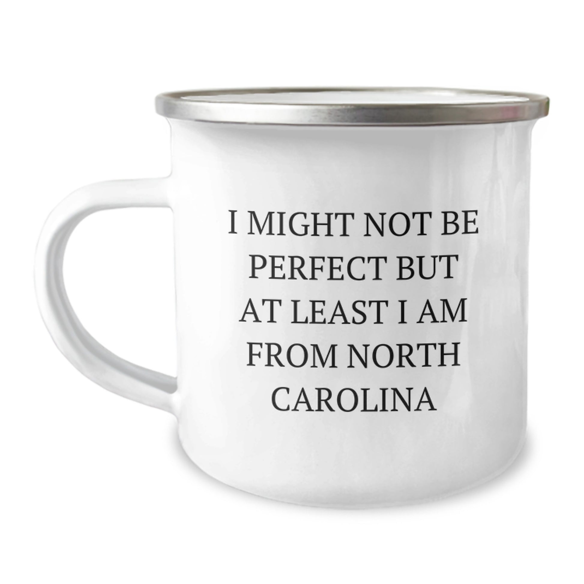 Funny North Carolina Gifts for Friends from Tar Heel State, 'I Might Not Be Perfect But At Least I Am From North Carolina' Inspirational Graduation Camping Mug - Image 1