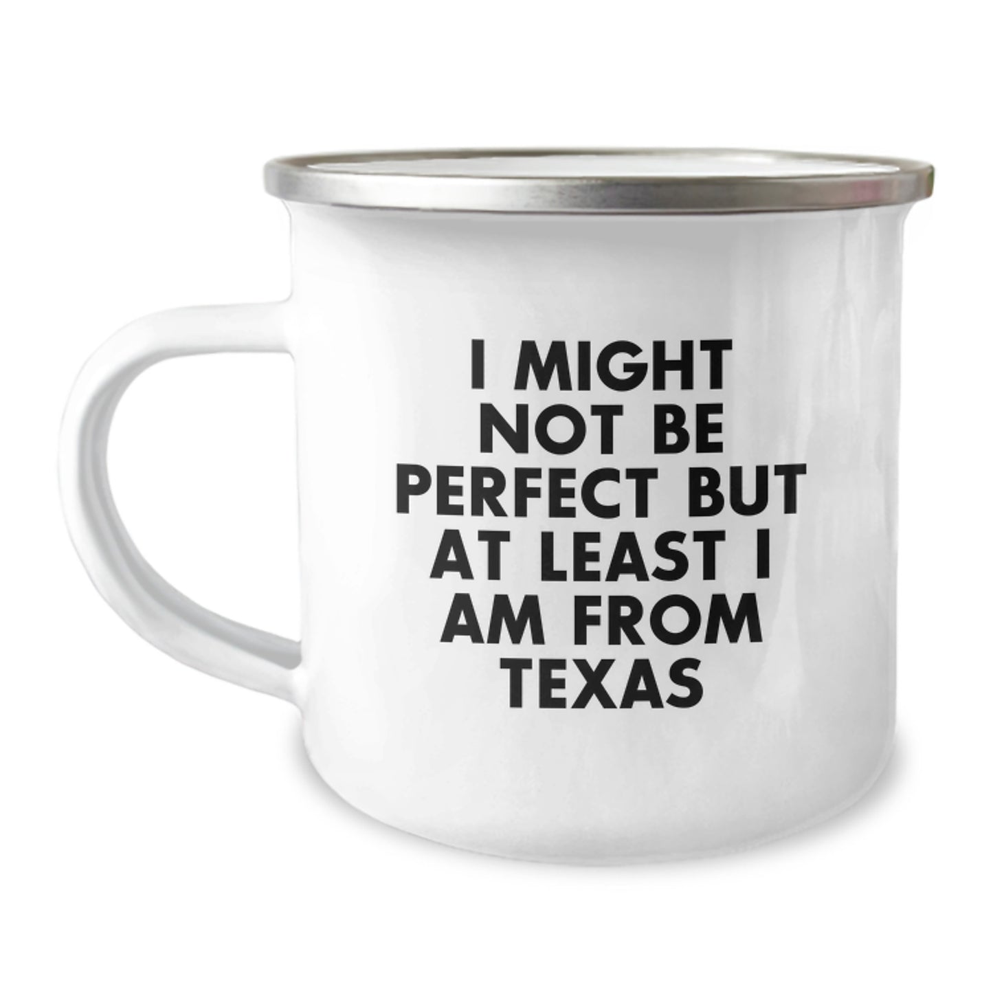 Texas Proud Gifts from Friends and Family, Funny Camping Mug for Texas Graduates, 'I Might Not Be Perfect But At Least I Am From Texas' Quote, Unique Gifts for Him/Her - Image 1