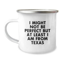 Load image into Gallery viewer, Texas Proud Gifts from Friends and Family, Funny Camping Mug for Texas Graduates, &#39;I Might Not Be Perfect But At Least I Am From Texas&#39; Quote, Unique Gifts for Him/Her - Image 1
