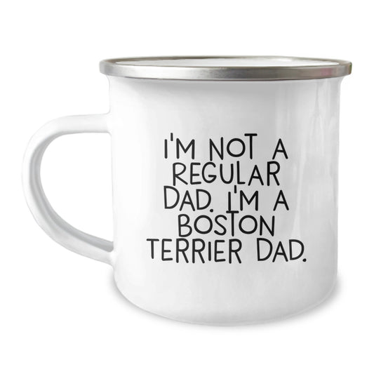 Funny Boston Terrier Dad Gifts from Men to Boston Terrier Dad for Graduation Unique Gifts, Camping Mugs for Dad, I'm Not A Regular Dad. I'm A Boston Terrier Dad. - Image 1