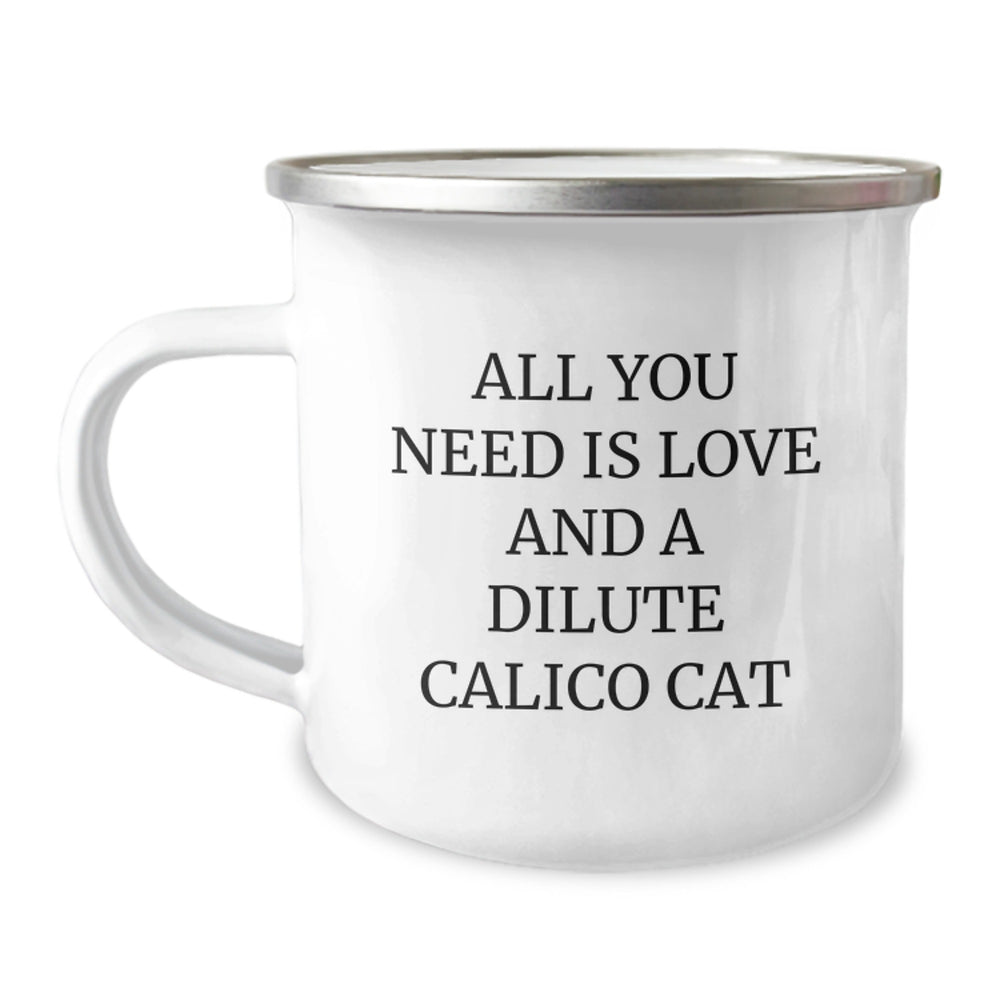 Gifts from Friends and Family for Dilute Calico Cat Lovers - Camping Mug - Inspirational Quote 'All You Need Is Love And A Dilute Calico Cat' - Christmas Unique Gift - Image 1