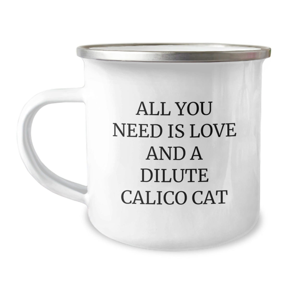 Gifts from Friends and Family for Dilute Calico Cat Lovers - Camping Mug - Inspirational Quote 'All You Need Is Love And A Dilute Calico Cat' - Christmas Unique Gift - Image 1