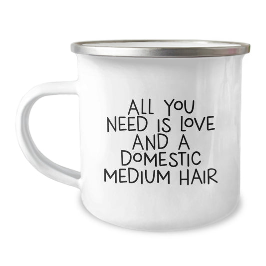 Funny Domestic Medium Hair Gifts Gifts from Friends for Graduation Unique Camping Mug All You Need Is Love And A Domestic Medium Hair - Image 1