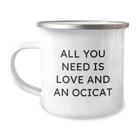 Ocicat Lovers Camping Mugs, Funny Gifts for Friends, Family, Men, Women, Unique Graduation Celebration Presents, 'All You Need Is Love And An Ocicat' - Image 1