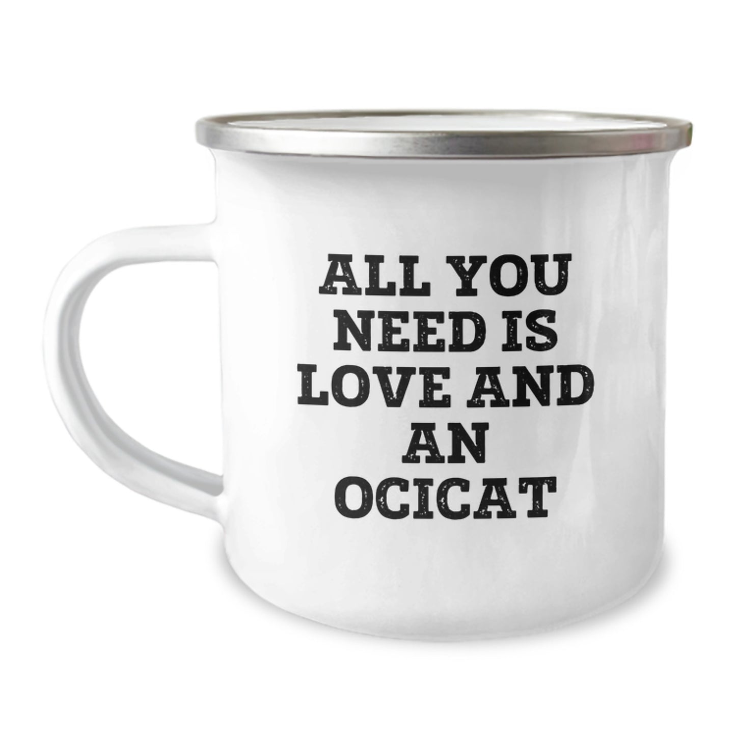 Funny Ocicat Gifts for Friends from Men - Camping Mug with All You Need Is Love And An Ocicat Quote, Graduation Unique Gifts for Women - Image 1