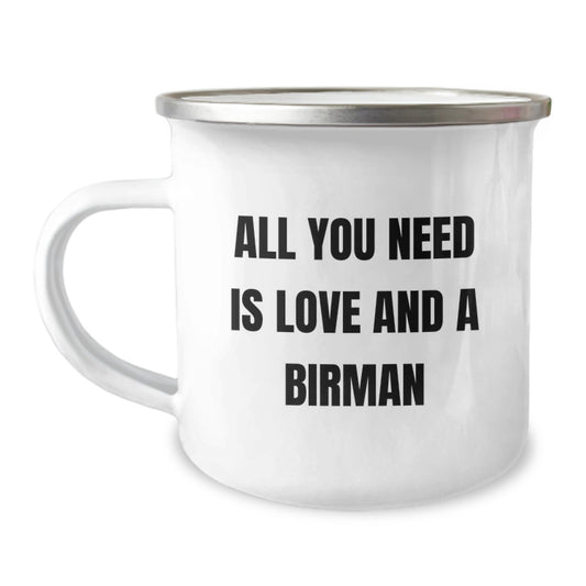 Gifts from Friends to Birman Cat Lovers, Funny Quote All You Need Is Love And A Birman, Unique Graduation Gifts for Men or Women, Camping Mug - Image 1
