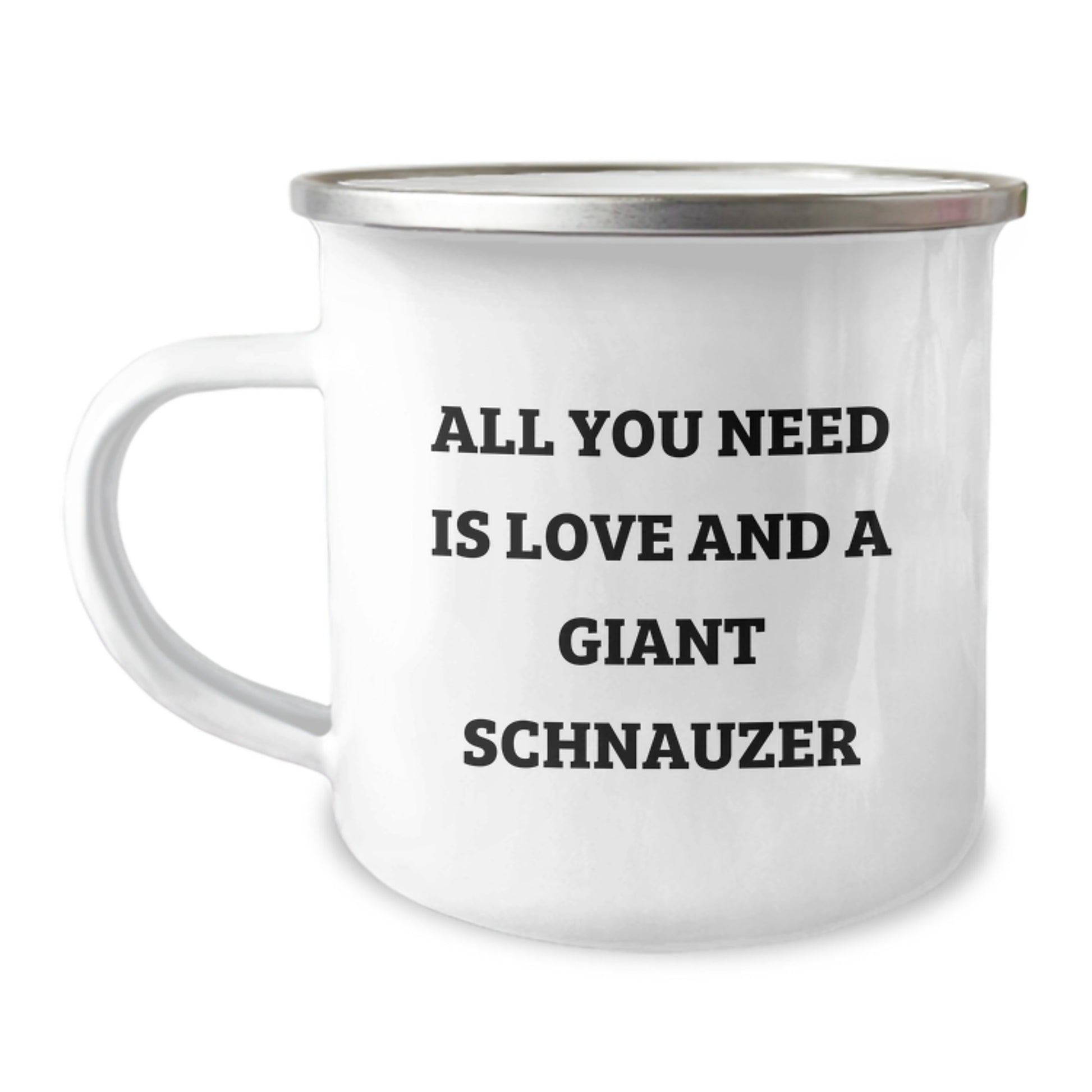 Giant Schnauzer Dog Gifts from Men - Inspirational Camping Mug for Graduation - All You Need Is Love And A Giant Schnauzer - Image 1