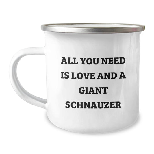 Giant Schnauzer Dog Gifts from Men - Inspirational Camping Mug for Graduation - All You Need Is Love And A Giant Schnauzer - Image 1