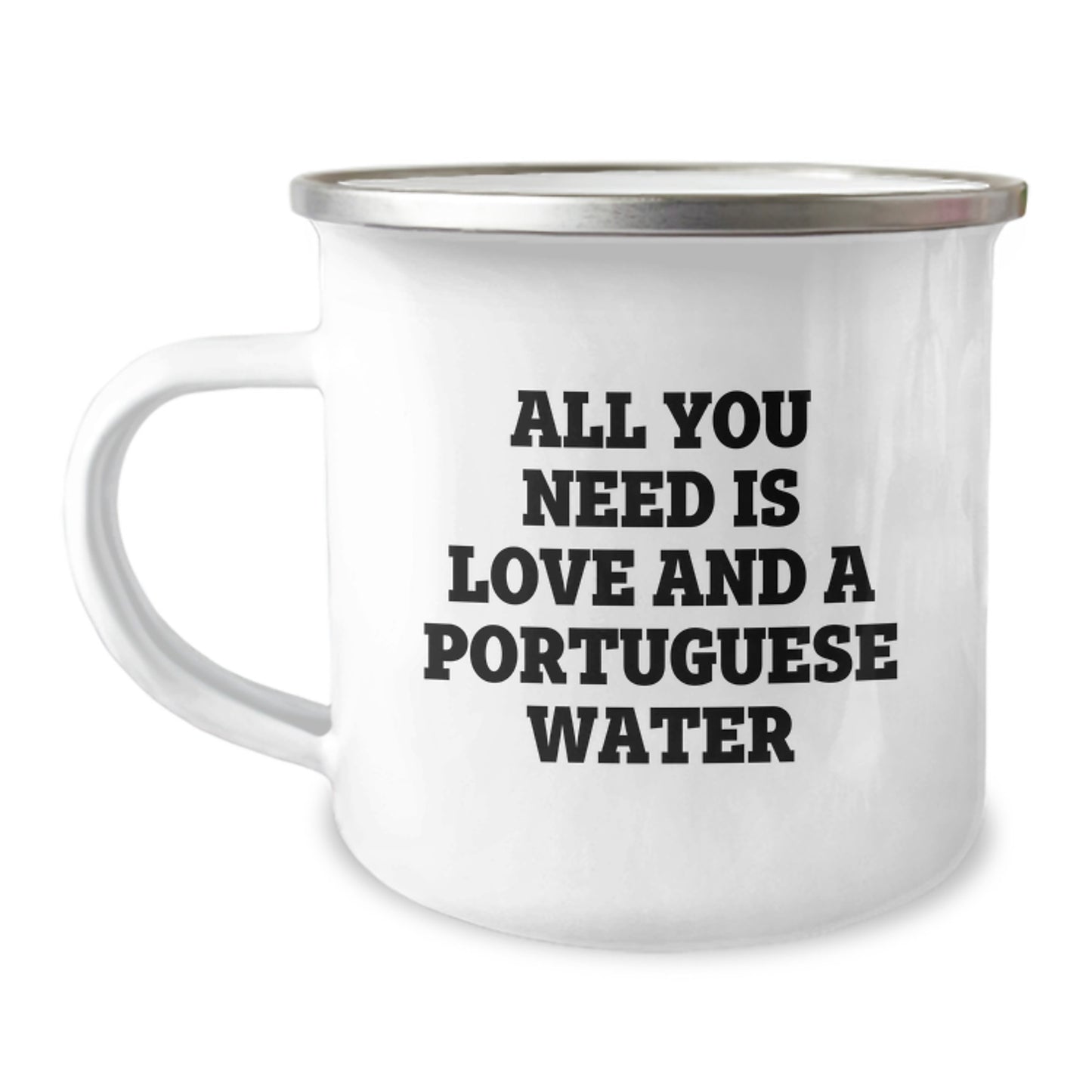 Funny Portuguese Water Dog Gifts for Men Family Members, All You Need Is Love And A Portuguese Water, Camping Mug for Graduation Unique Gifts - Image 1