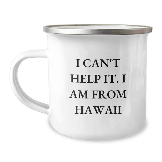Gifts from Hawaii for Friends and Family - I Can't Help It. I Am From Hawaii Funny Camping Mug, Perfect for Valentine's Unique Gifts - Image 1