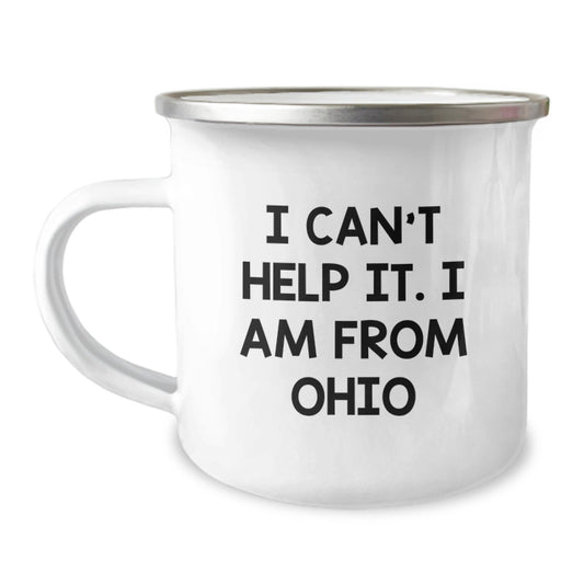 Funny Ohio Camping Mug Gifts from Friends for Men who say 'I Can't Help It. I Am From Ohio' - Image 1