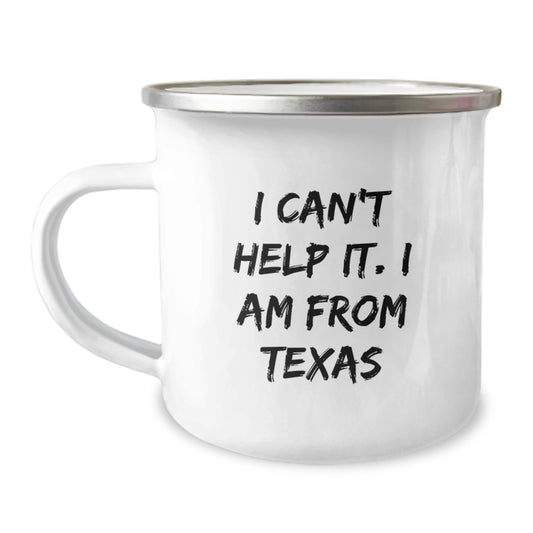 Texas Camping Mug - I Can't Help It, I Am From Texas, Funny Quote Gifts from Men to Women for Valentine's - Image 1