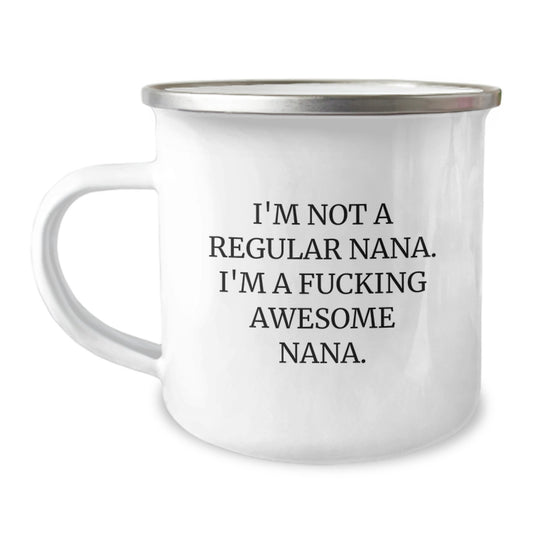 Funny Gifts from Grandparents to Nana, Camping Mug for Graduation, 'I'm Not A Regular Nana. I'm A F--king Awesome Nana.' - Image 1