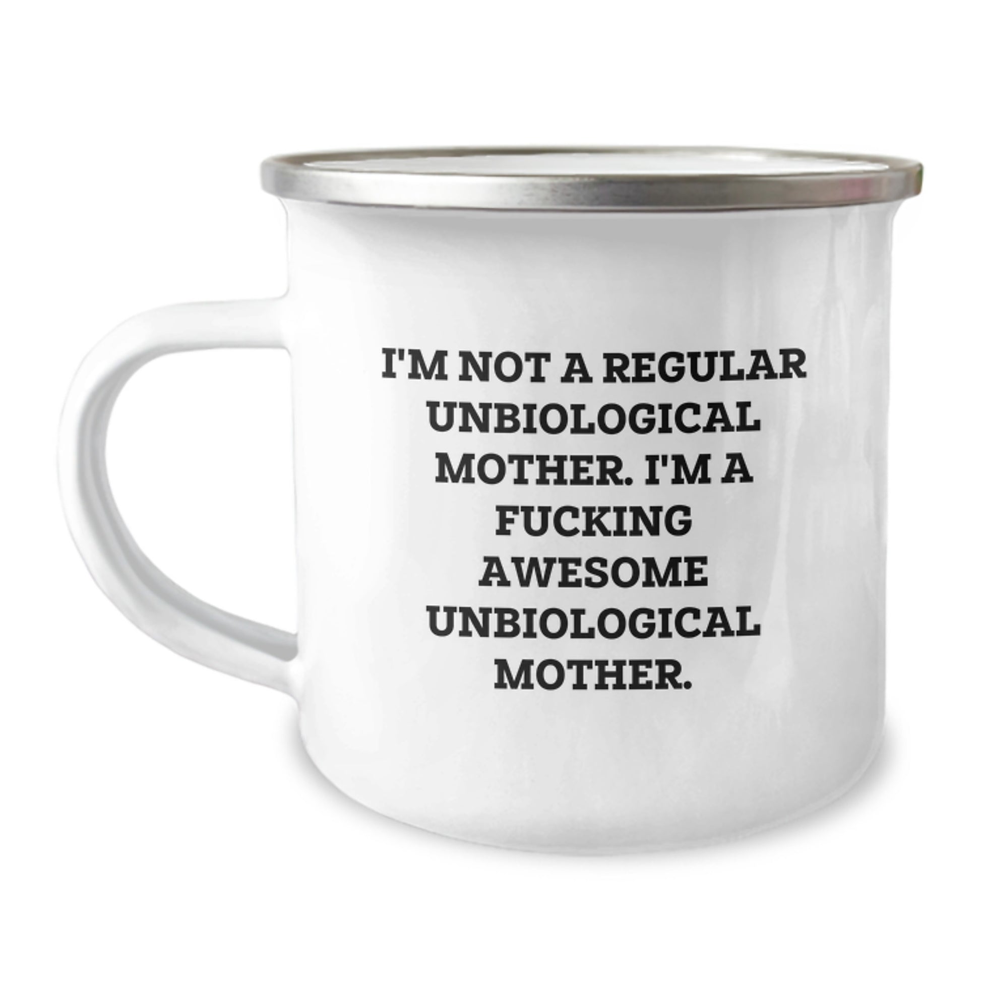 Funny Gifts for the Unbiological Mother in Your Life, 'I'm Not A Regular Unbiological Mother' Camping Mug, Perfect Graduation Unique Gifts from Family - Image 1