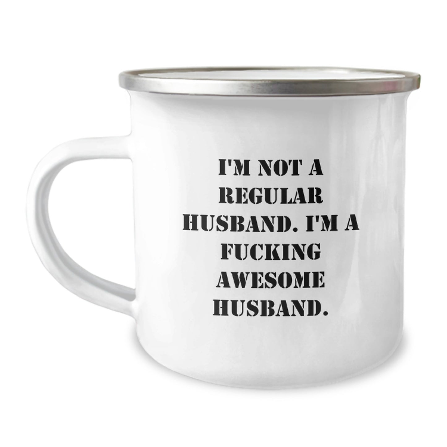 Funny Husband Gifts from Men to Husband on Graduation Unique Gifts - 'I'm Not A Regular Husband. I'm A F--king Awesome Husband.' Camping Mug - Image 1