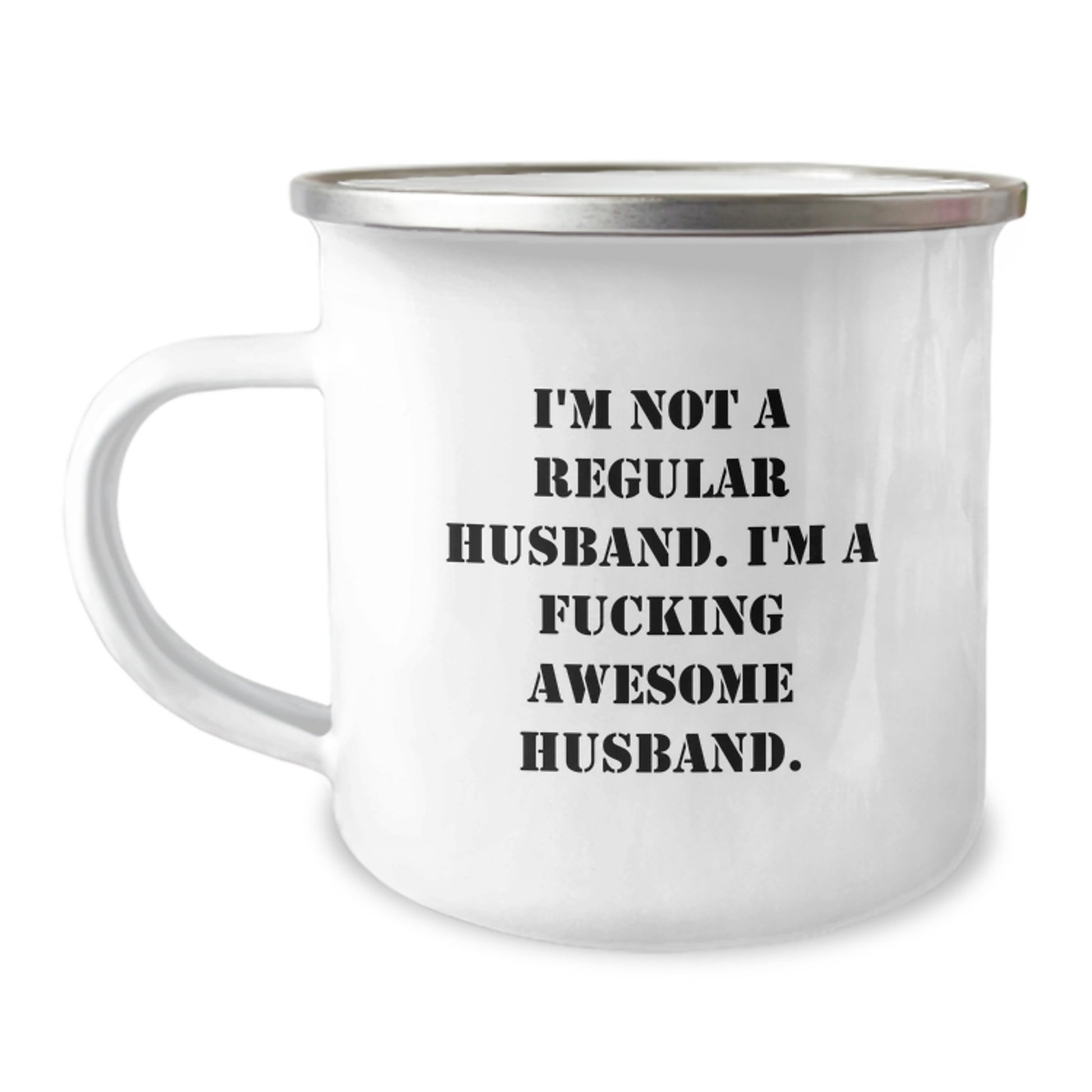 Funny Husband Gifts from Men to Husband on Graduation Unique Gifts - 'I'm Not A Regular Husband. I'm A F--king Awesome Husband.' Camping Mug - Image 1