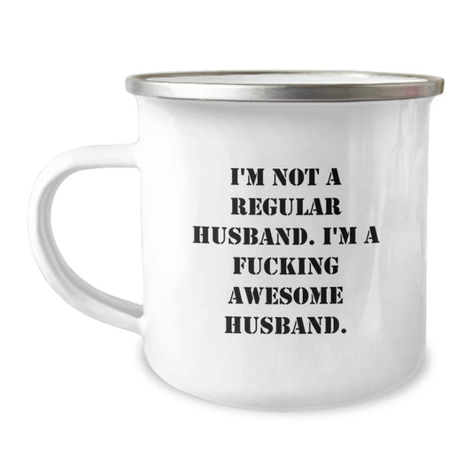 Funny Husband Gifts from Men to Husband on Graduation Unique Gifts - 'I'm Not A Regular Husband. I'm A F--king Awesome Husband.' Camping Mug - Image 1