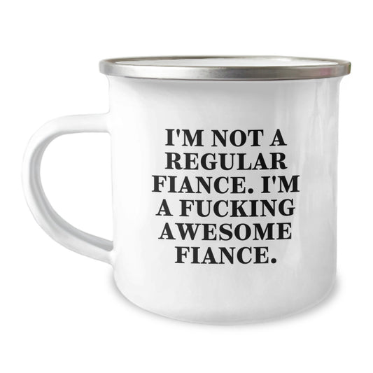 Funny Fiance Gifts from Friends - I'm Not A Regular Fiance, I'm A F--king Awesome Fiance - Personalized Camping Mug for Fiance Graduation - Image 1